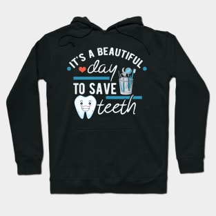 It's a Beautiful Day to Save Teeth - Funny Dental Assistant - Funny Dental Hygienist Gifts - Dentist - Tooth Health - Dentistry - Dentist Gift - Hoodie
